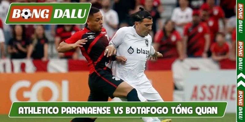 Nhận định Athletico Paranaense vs Botafogo tổng quan
